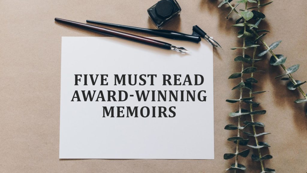 FIVE MUST READ AWARD-WINNING MEMOIRS