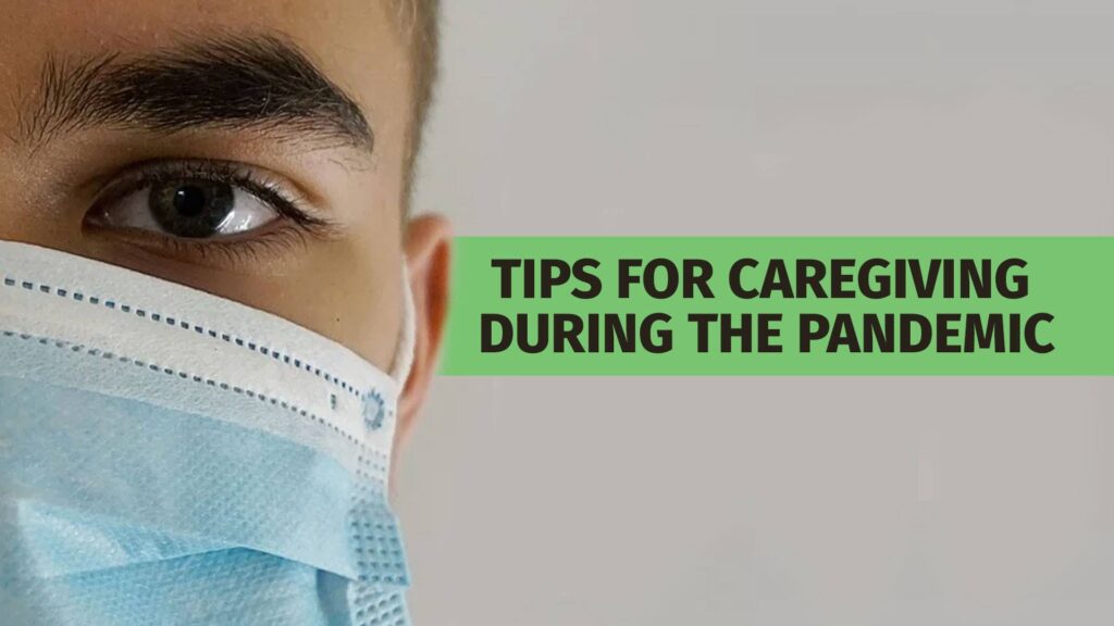 Tips for Caregiving During the Pandemic
