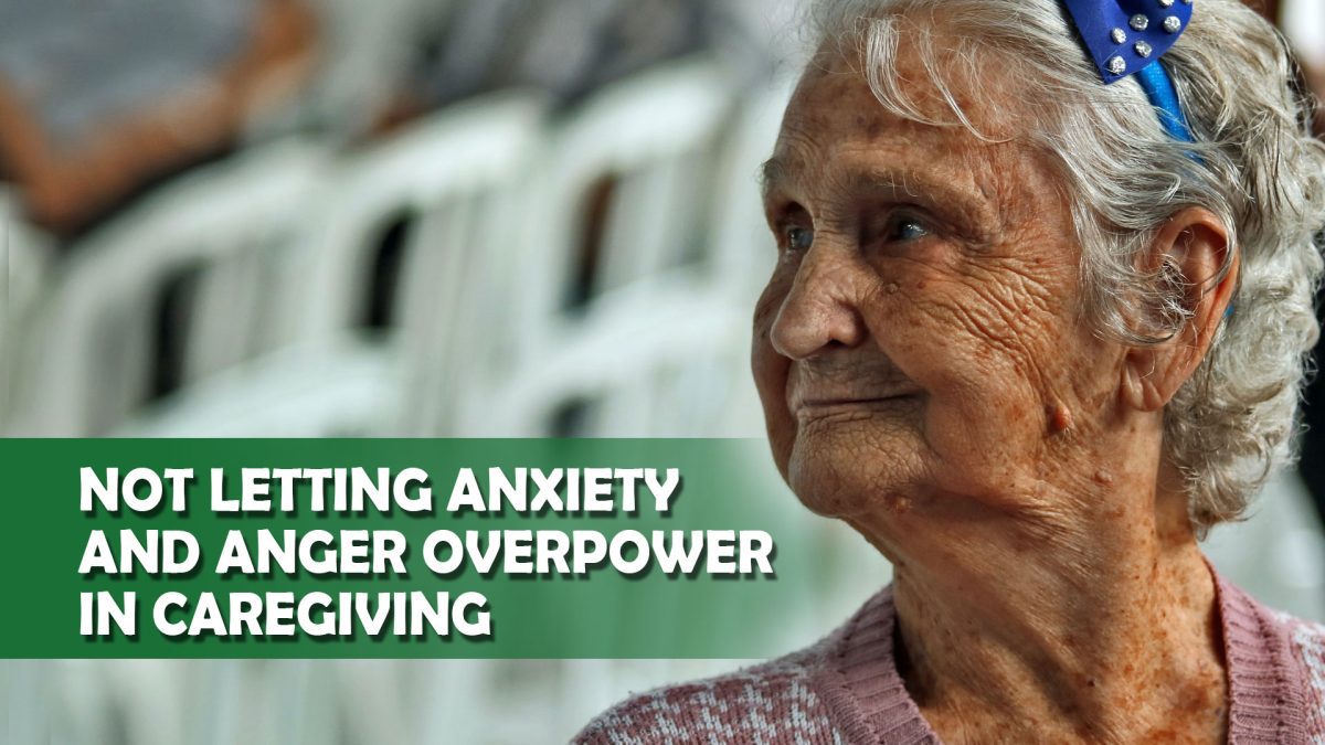 Not Letting Anxiety and Anger Overpower in Caregiving