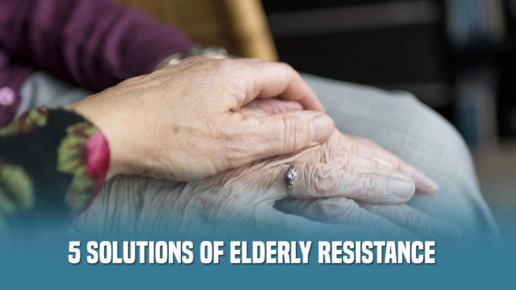 5 solutions of elderly resistance