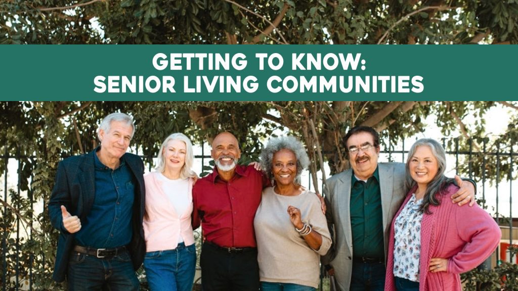 Getting to Know: Senior Living Communities