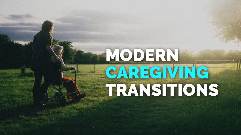 Modern Caregiving Transitions
