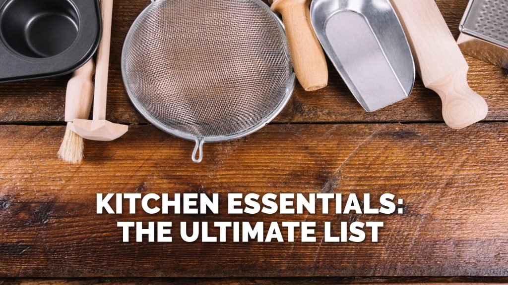Kitchen Essentials: The Ultimate List