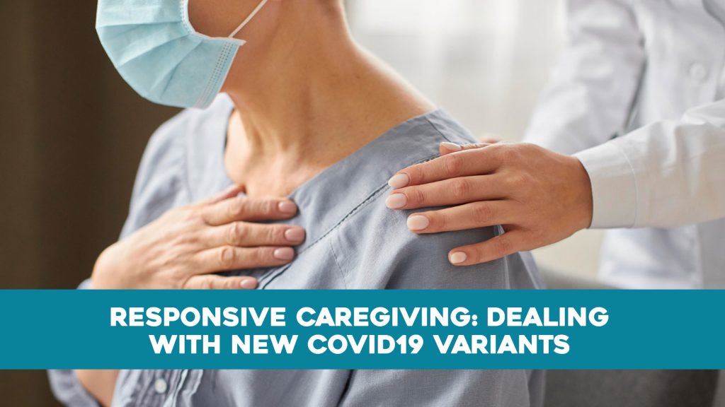 Responsive Caregiving: Dealing with New COVID-19 Variants
