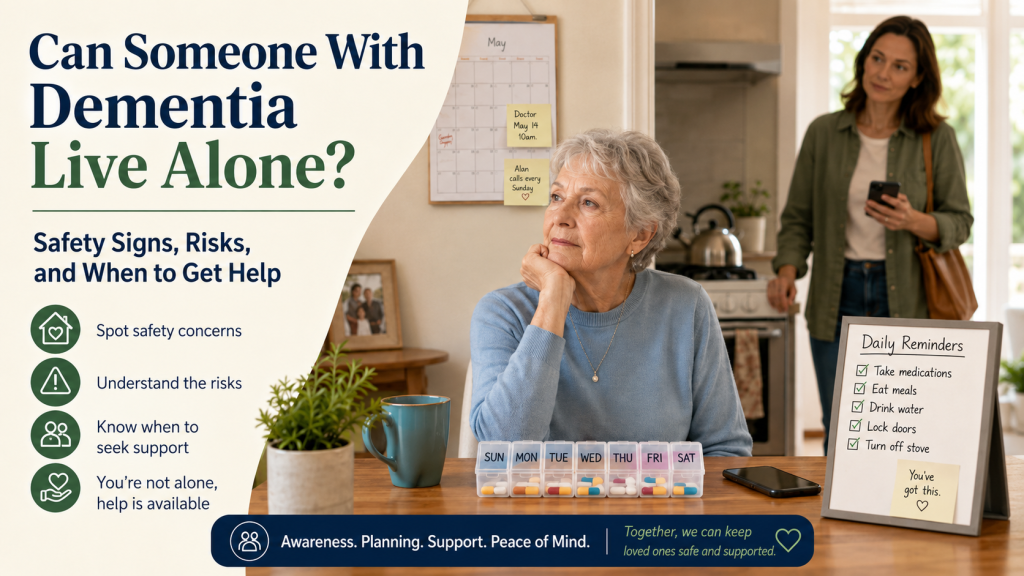 Can Someone With Dementia Live Alone? Safety Signs, Risks, and When to Get Help